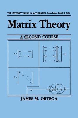 Matrix Theory: A Second Course (University Series in Mathematics). Ortega, James