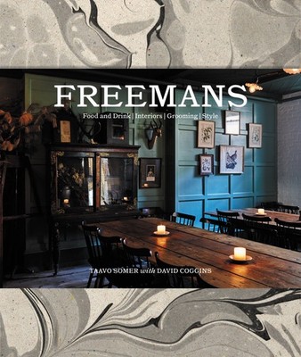 Freemans: Food and Drink * Interiors * Grooming * Style Somer, Taavo hardcov...
