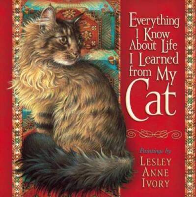 Everything I Know About Life I Learned from My Cat - Hardcover - GOOD
