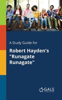 Cengage Learning Gale | A Study Guide For Robert Hayden's Runagate Runagate