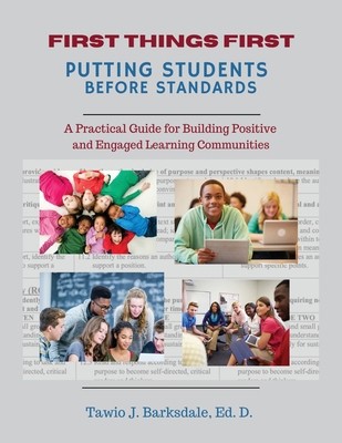 First Things First Putting Students Before Standards: A Practical Guide for...
