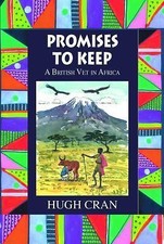 Promises to Keep : A British Vet in Africa by Hugh Cran (2015, Hardcover)