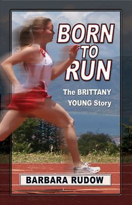 Born to Run : The Brittany Young Story by Barbara Rudow (2006 ...