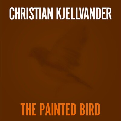 Kjellvander,Christian / The Painted Bird/Lady Came From Baltimore
