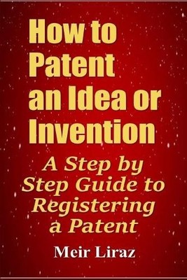 Meir Liraz How to Patent an Idea or Invention (Taschenbuch)