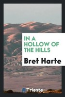 Bret Harte | In A Hollow Of The Hills | Taschenbuch | Englisch (2017)