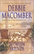BETWEEN FRIENDS By Debbie Macomber **Mint Condition**