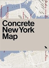 CONCRETE NEW YORK MAP: GUIDE TO CONCRETE AND BRUTALIST By Allison Meier & Jason