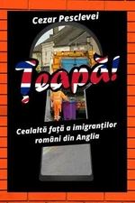 eap! Cealalt fa a imigranilor romni din Anglia by Cezar Pesclevei (Romanian) Pap