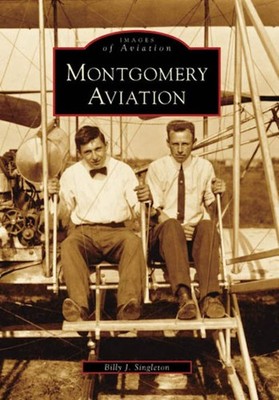 NEW Arcadia Publishing Montgomery Aviation, AL 9780738552590 Images of Aviation