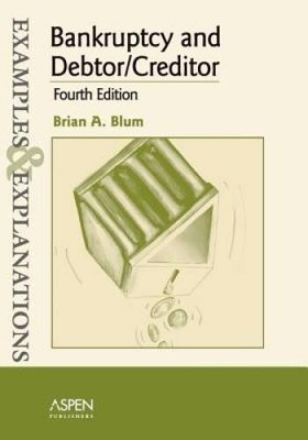 Bankruptcy and Debtor/Creditor: Examples and Explanations (Examples & Exp - GOOD