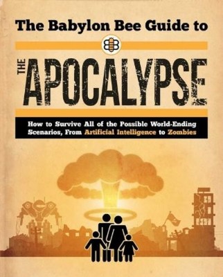 Babylon Bee The Babylon Bee Guide to the Apocalypse (Taschenbuch)