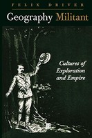 Felix Driver - Geography Militant Cultures Of Exploration And Empire - F245Z