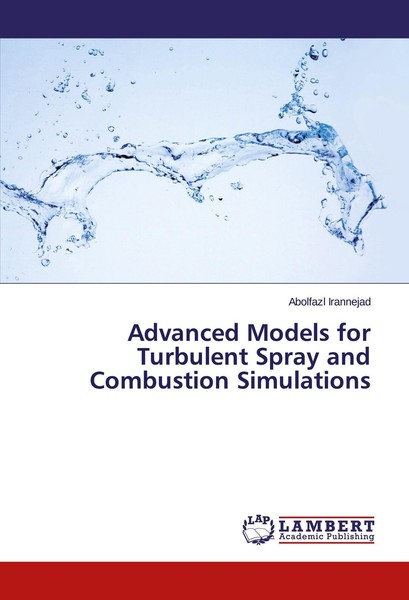 Advanced Models For Turbulent Spray And Combustion Simulations Abolfazl Iranneja-image