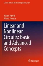 Linear and Nonlinear Circuits : Basic and Advanced Concepts, Paperback by Par...