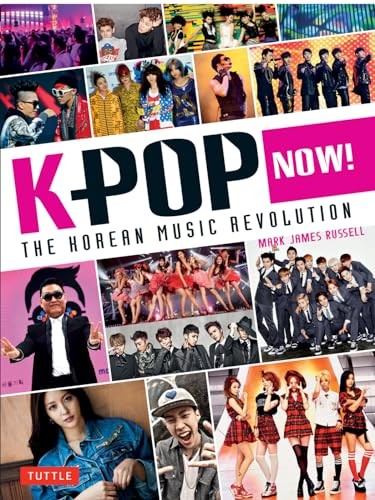 K-POP Now!: The Korean Music Revolution-Mark James Russell