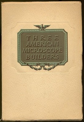Simon Henry GAGE / Three American Microscope Builders 1st Edition 1945