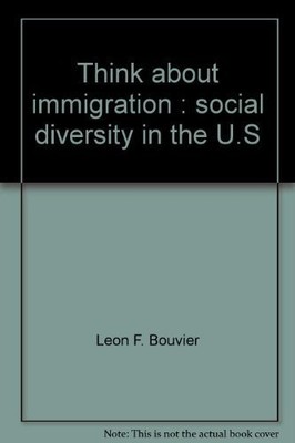Think about immigration: Social diversity in the U.S (The Think series)