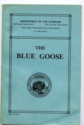 The Blue Goose, Dept Interior NW Territory & Yukon, by; Soper, Eggs, Nests, 1930