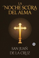La Noche Oscura del alma by San Juan de La Cruz (Spanish) Paperback Book