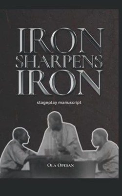 Iron Sharpens Iron: a Series of Extraordinary Meetings -  NEW Ola Opesan 2021