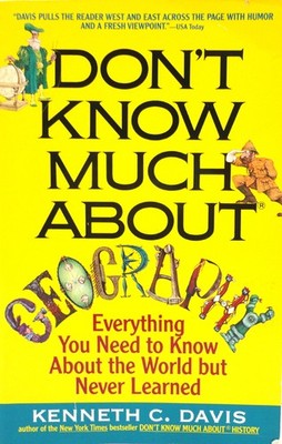 Don't Know Much About Geography: Everything You Need to Know About the World...