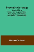 Souvenirs De Voyage; Dans Le Midi De La France... Dans La Ligurie, à GêNes,...