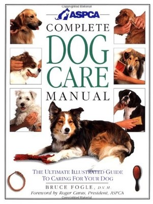 ASPCA Complete Dog Care Manual - Fogle, Bruce - Very Good - See condition no...