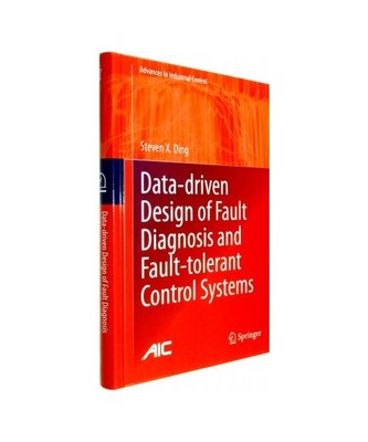 Data-driven Design of Fault Diagnosis and Fault-tolerant Control Systems, Steven