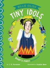 Billie Eilish: A Baby's First Biography (Tiny Idols). Forester, Forester,**