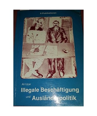 Illegale Beschäftigung und Ausländerpolitik, Ucar, Ali
