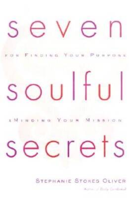 Seven Soulful Secrets for Finding Your Purpose and Minding  - VERY GOOD