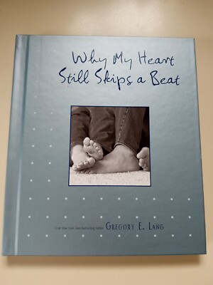 Why My Heart Still Skips a Beat : 100 Reasons by Gregory E. Lang (2010,...