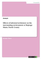 Effects Of Informal Settlement On The Surrounding Environment At Majengo Slums,
