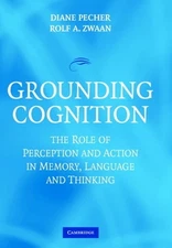 Grounding Cognition by Diane Pecher: New