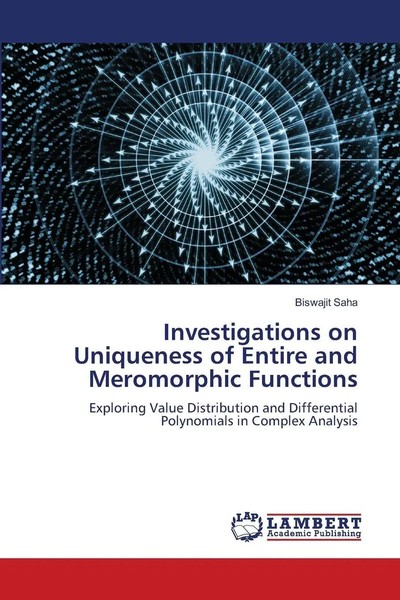 Investigations On Uniqueness Of Entire And Meromorphic Functions Biswajit Saha-image
