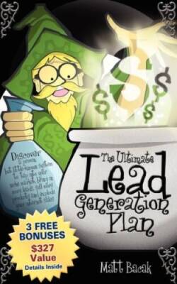 The Ultimate Lead Generation Plan - Paperback By Bacak, Matt - VERY GOOD