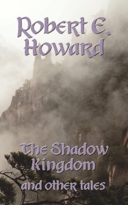 Howard - Shadow Kingdom and Other Tales - New hardback or cased book - X555z
