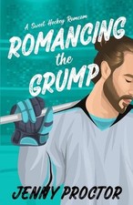 Romancing the Grump: A Sweet Hockey Romcom by Jenny Proctor Paperback Book