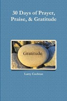 30 Days Of Prayer, Praise, & Gratitude Larry Cochran Taschenbuch Englisch 2017
