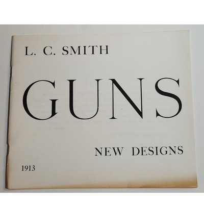 L.C. Smith  New Designs in Guns  Catalog   1913   Hunter Arms Co.   16 Pages