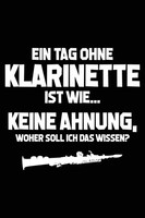 Tag Ohne Klarinette? UnmöGlich!: Notizbuch FüR Klarinettenspieler A5