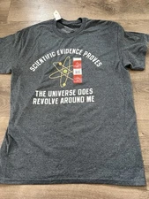 Scientific Evidence Proves The Universe Does Revolve Around Me T-shirt