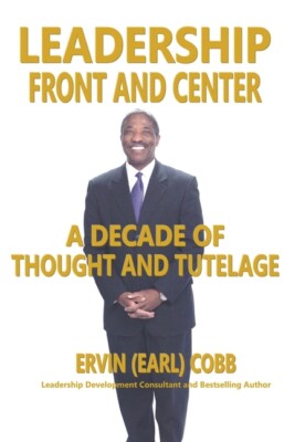 Leadership Front And Center: A Decade Of Thoughts And Tutelage