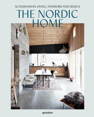 The Nordic Home Scandinavian Living, Interiors and Design Gestalten (u. a.) Buch