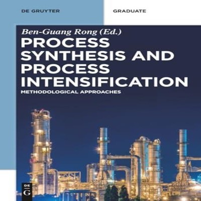 Process Synthesis and Process Intensification De Gruyter Paperbac