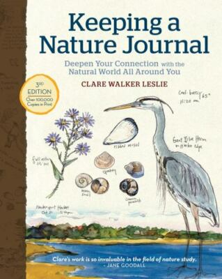Keeping a Nature Journal, 3rd Edition: Deepen Your Connection with the Natural 