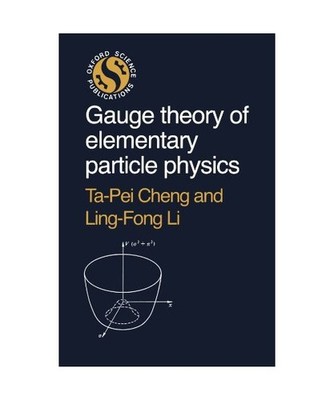 Gauge Theory of Elementary Particle Physics, Ta-Pei Cheng, Ling-Fong Li