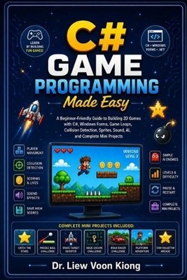 C# Game Programming Made Easy: Learn 2D Game Development, Object-Oriented Progra