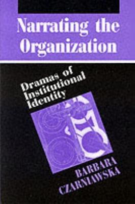 New Practices of Inquiry Ser.: Narrating the Organization : Dramas of ...